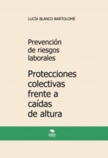 Prevención de riesgos laborales. protecciones colectivas frente a caídas de altura. 4ª edición