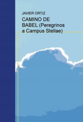 CAMINO DE BABEL (Peregrinos a Campus Stellae)