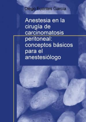 Anestesia en la cirugía de carcinomatosis peritoneal: conceptos básicos para el anestesiólogo