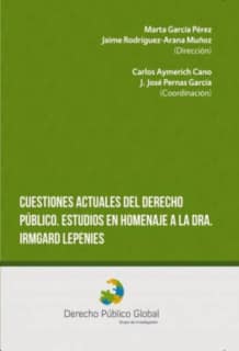 Cuestiones actuales del Derecho Público. Estudios en homenaje a la Dra. Irmgard Lepenies
