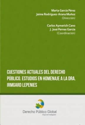 Cuestiones actuales del Derecho Público. Estudios en homenaje a la Dra. Irmgard Lepenies