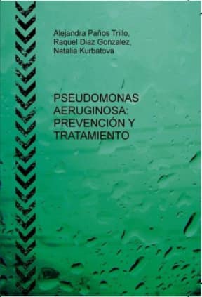 PSEUDOMONAS AERUGINOSA: PREVENCIÓN Y TRATAMIENTO