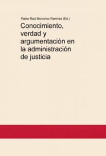 Conocimiento, verdad y argumentación en la administración de justicia