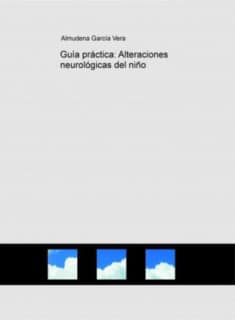 Guía práctica: Alteraciones neurológicas del niño