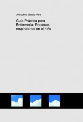 Guía Práctica para Enfermería: Procesos respiratorios en el niño