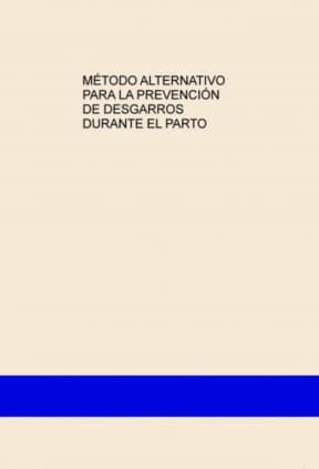 MÉTODO ALTERNATIVO PARA LA PREVENCIÓN DE DESGARROS DURANTE EL PARTO