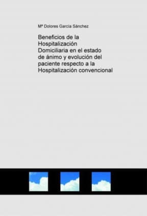 Beneficios de la Hospitalización Domiciliaria en el estado de ánimo y evolución del paciente respecto a la Hospitalización convencional