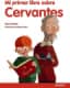 Mi primer libro sobre Cervantes