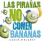 Las pirañas no comen bananas