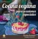 Cocina vegana para ocasiones especiales