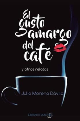 El gusto amargo del café y otros relatos