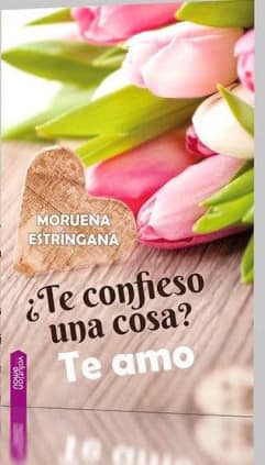 ¿Te confieso una cosa? Te amo