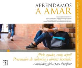 Aprendamosa Amar 5-10. Material Para El Educador Prevención de Violencia y Abusos Sexuales ¡pide Ayuda, Estoy Aquí!