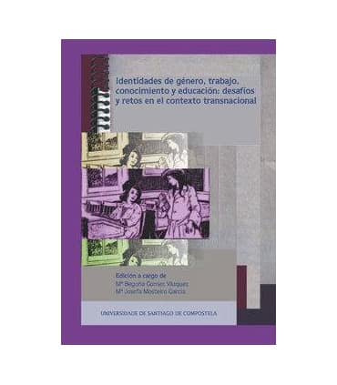 Identidades de género, trabajo, conocimiento y educación: desafíos y retos en el contexto transnacional