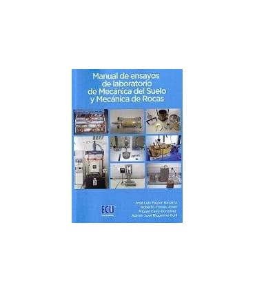 Manual de ensayos de laboratorio de Mecánica del Suelo y Mecánica de Rocas