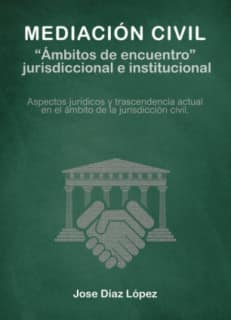 Mediación civil. “Ámbitos de encuentro” jurisdiccional e institucional
