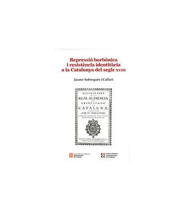 Repressió borbònica i resistència identitària a la Catalunya del segle XVIII