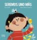 SEREMOS UNO MAS