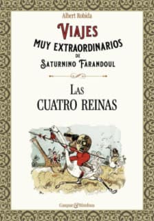 Viajes muy extraordinarios de Saturnino Farandoul. Las cuatro reinas.