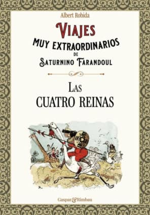 Viajes muy extraordinarios de Saturnino Farandoul. Las cuatro reinas.