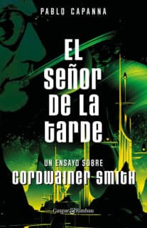 El Señor de la Tarde. Un ensayo sobre Cordwainer Smith.