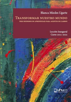 TRANSFORMAR NUESTRO MUNDO. TRES SENDEROS DE APRENDIZAJE PARA AGENTES DE CAMBIO
