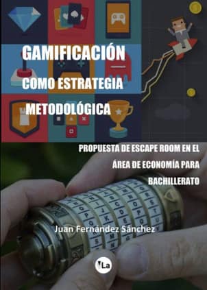Gamificación como estrategia metodológica. Propuesta de Escape Room en el área de Economía para bachillerato