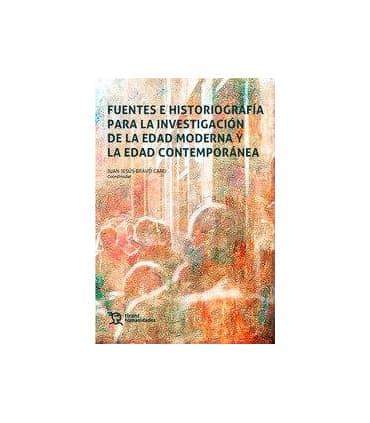 Fuentes e historiografía para la investigación de la Edad Moderna y la Edad Contemporánea
