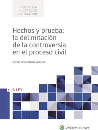 Hechos y prueba: la delimitación de la controversia en el proceso civil