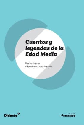Cuentos y leyendas de la Edad Media (Asterisco) (nueva edición 2021)