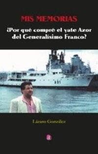 MIS MEMORIAS. ¿POR QUÉ COMPRÉ EL YATE AZOR DE FRANCO?