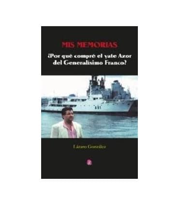 MIS MEMORIAS. ¿POR QUÉ COMPRÉ EL YATE AZOR DE FRANCO?