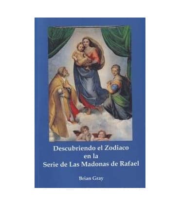 DESCUBRIENDO EL ZODIACO EN LA SERIE DE LAS MADONAS DE RAFAEL