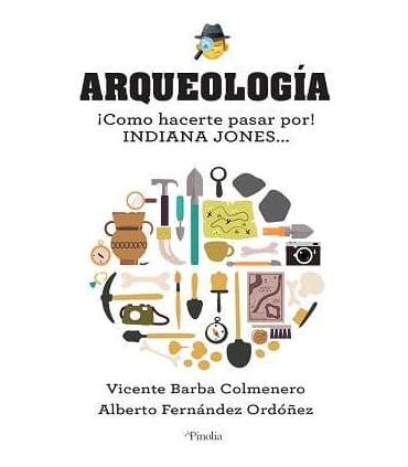TODO LO QUE HAY QUE SABER DE ARQUEOLOGIA
