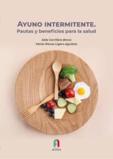 AYUNO INTERMITENTE. PAUTAS Y BENEFICIOS PARA LA SALUD