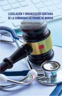 LEGISLACIÓN Y ORGANIZACION SANITARIA DE LA COMUNIDAD AUTONOMA DE MURCIA