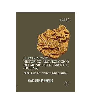 El patrimonio histórico-arqueológico del municipio de Aroche (Huelva)