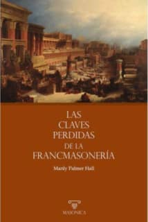 LAS CLAVES PERDIDAS DE LA FRANCMASONERIA