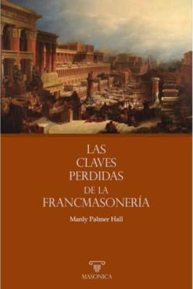 LAS CLAVES PERDIDAS DE LA FRANCMASONERIA