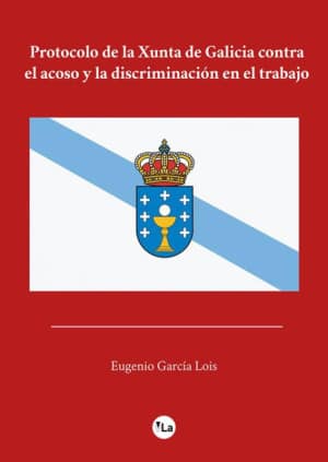 Protocolo de la Xunta de Galicia contra el acoso y la discriminación en el trabajo
