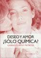 Deseo y amor ¿sólo química?
