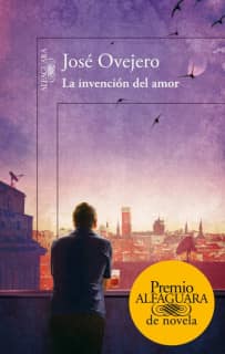 La invención del amor (Premio Alfaguara de novela 2013)