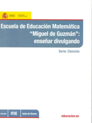Escuela de educación matemática ""Miguel de Guzmán"": enseñar divulgando
