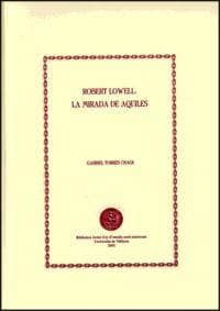 Robert Lowell: la mirada de Aquiles