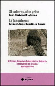 Si saberes xica grisa / La luz enferma