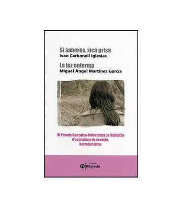 Si saberes xica grisa / La luz enferma