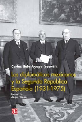 Los diplomáticos mexicanos y la Segunda República Española (1931-1975)