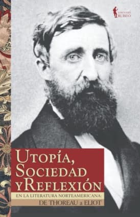 Utopía, sociedad y reflexión en la literatura norteamericana: de Thoreau a Eliot