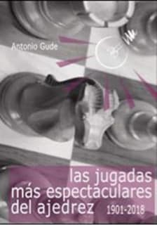 Las jugadas más espectaculares del ajedrez (1901-2018)