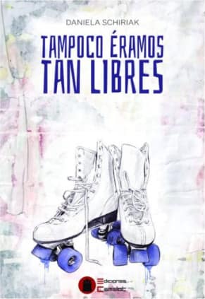 Tampoco éramos tan libres